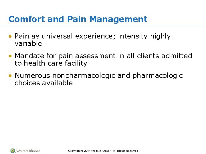 Comfort and Pain Management • Pain as universal experience; intensity highly variable • Mandate