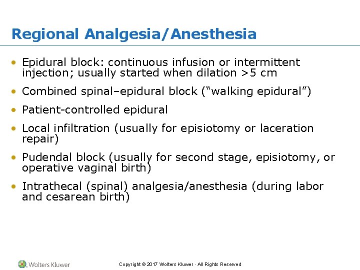 Regional Analgesia/Anesthesia • Epidural block: continuous infusion or intermittent injection; usually started when dilation