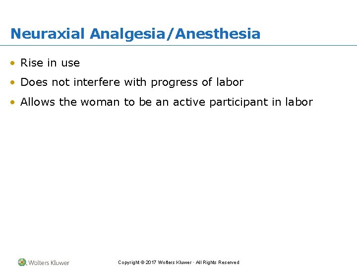 Neuraxial Analgesia/Anesthesia • Rise in use • Does not interfere with progress of labor