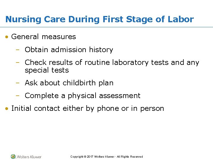 Nursing Care During First Stage of Labor • General measures – Obtain admission history