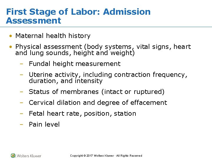 First Stage of Labor: Admission Assessment • Maternal health history • Physical assessment (body