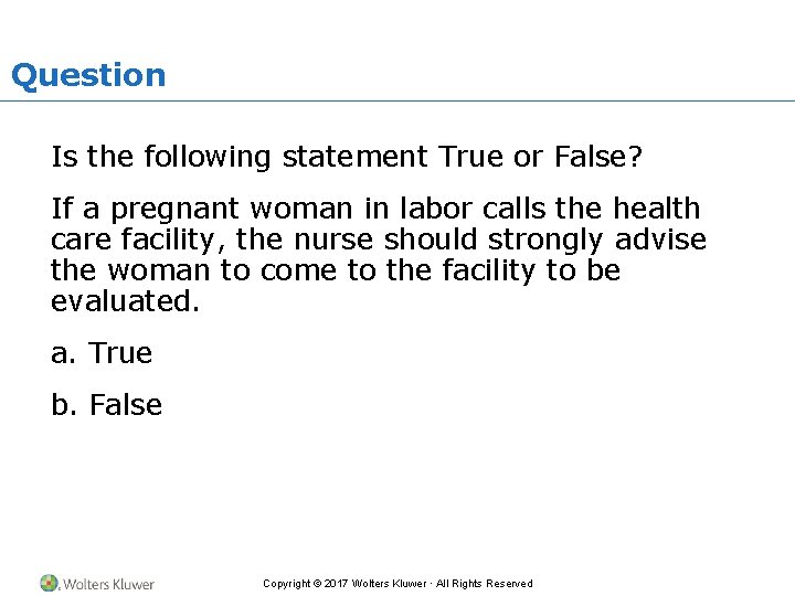 Question Is the following statement True or False? If a pregnant woman in labor