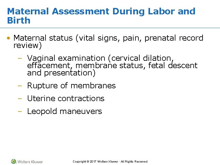 Maternal Assessment During Labor and Birth • Maternal status (vital signs, pain, prenatal record