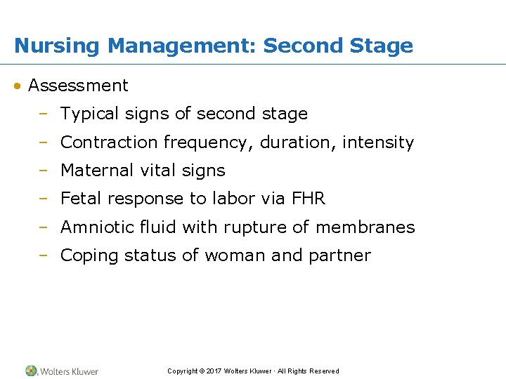 Nursing Management: Second Stage • Assessment – Typical signs of second stage – Contraction