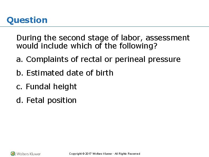Question During the second stage of labor, assessment would include which of the following?