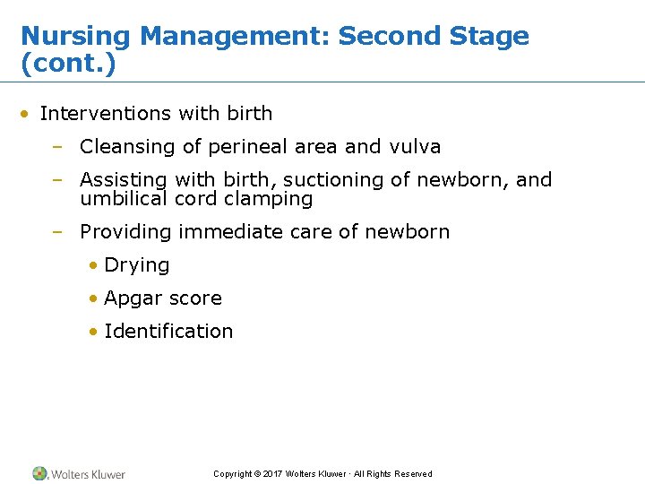 Nursing Management: Second Stage (cont. ) • Interventions with birth – Cleansing of perineal