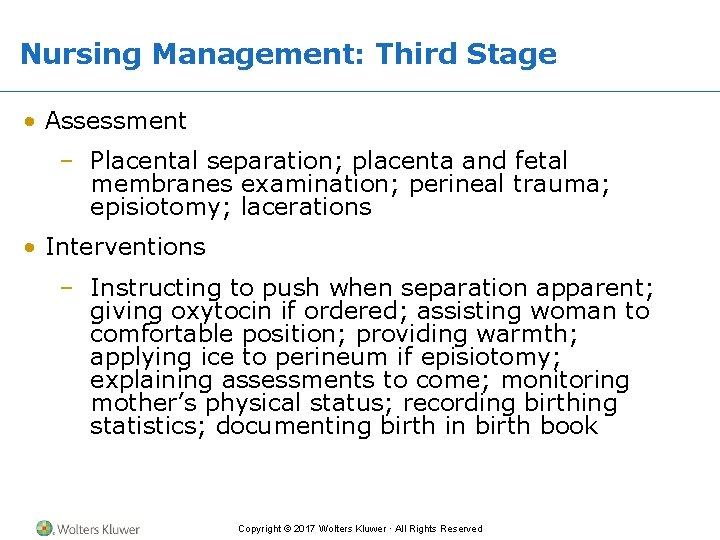 Nursing Management: Third Stage • Assessment – Placental separation; placenta and fetal membranes examination;