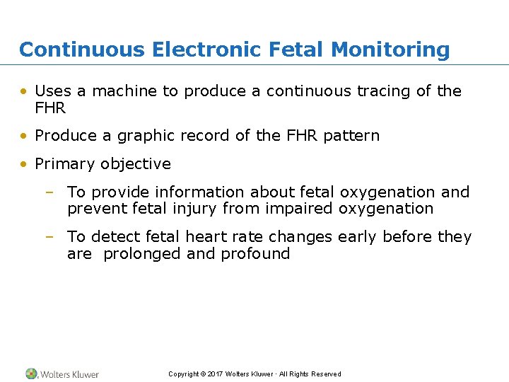 Continuous Electronic Fetal Monitoring • Uses a machine to produce a continuous tracing of