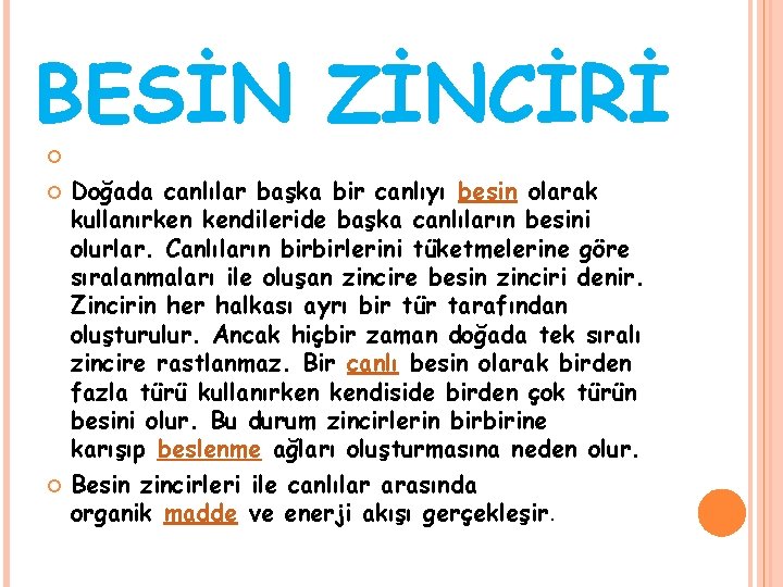 BESİN ZİNCİRİ Doğada canlılar başka bir canlıyı besin olarak kullanırken kendileride başka canlıların besini