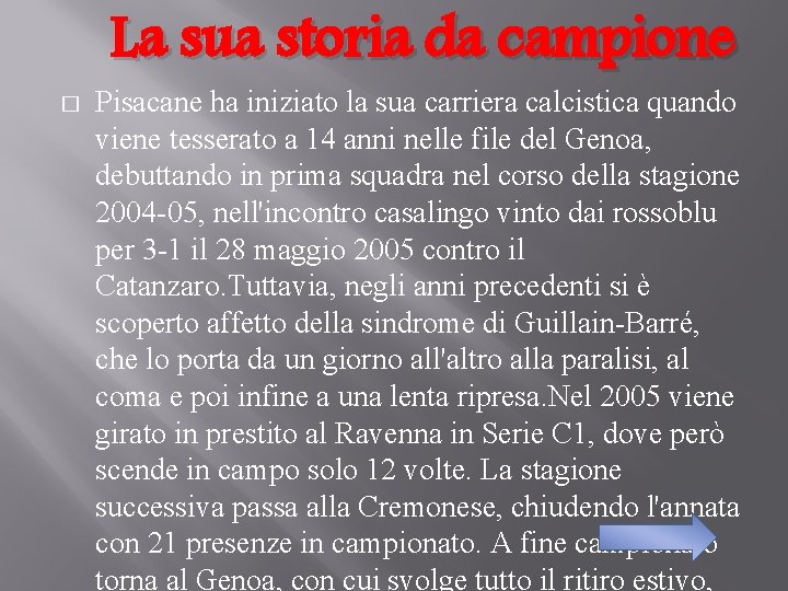 La sua storia da campione � Pisacane ha iniziato la sua carriera calcistica quando