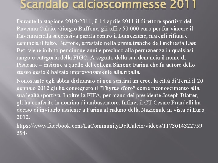 Scandalo calcioscommesse 2011 Durante la stagione 2010 -2011, il 14 aprile 2011 il direttore