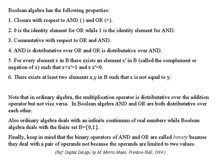 Boolean algebra has the following properties: 1. Closure with respect to AND (. )