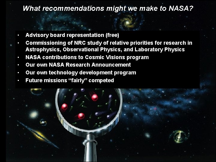 What recommendations might we make to NASA? • • • Advisory board representation (free)