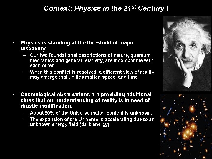 Context: Physics in the 21 st Century I • Physics is standing at the