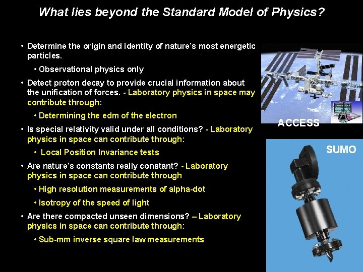 What lies beyond the Standard Model of Physics? • Determine the origin and identity