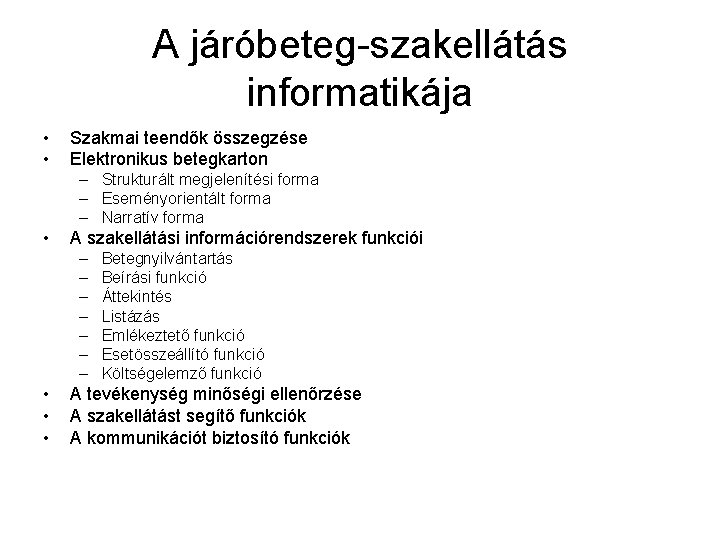 A járóbeteg-szakellátás informatikája • • Szakmai teendők összegzése Elektronikus betegkarton – Strukturált megjelenítési forma