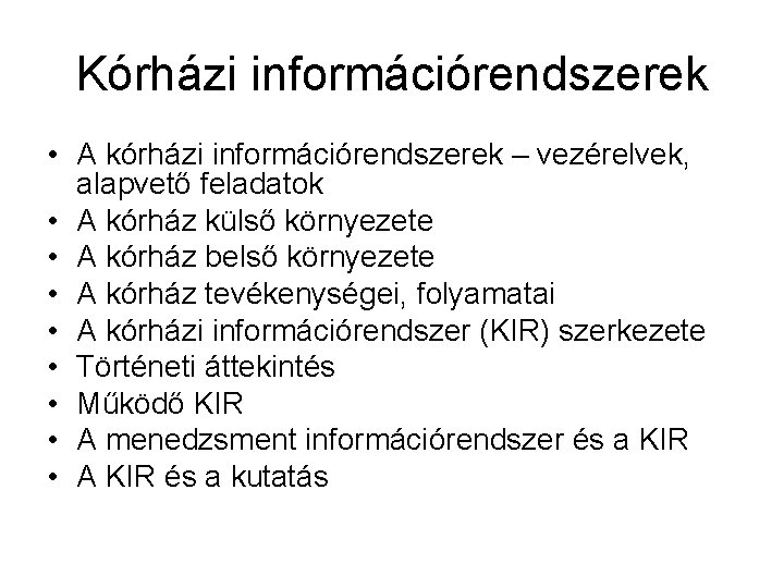 Kórházi információrendszerek • A kórházi információrendszerek – vezérelvek, alapvető feladatok • A kórház külső