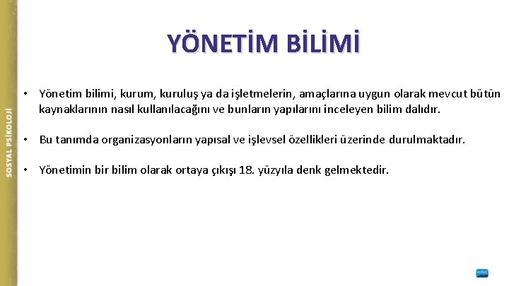 YÖNETİM BİLİMİ • Yönetim bilimi, kurum, kuruluş ya da işletmelerin, amaçlarına uygun olarak mevcut