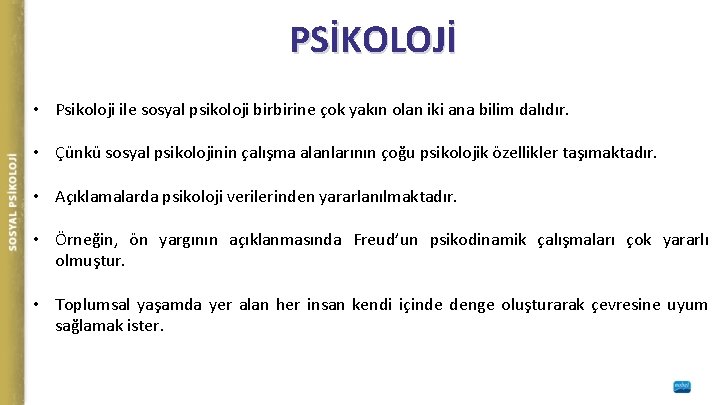 PSİKOLOJİ • Psikoloji ile sosyal psikoloji birbirine çok yakın olan iki ana bilim dalıdır.