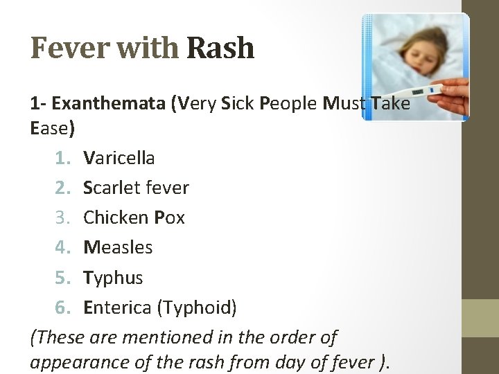 Fever with Rash 1 - Exanthemata (Very Sick People Must Take Ease) 1. Varicella