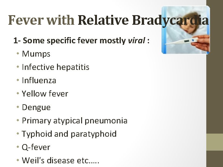 Fever with Relative Bradycardia 1 - Some specific fever mostly viral : • Mumps