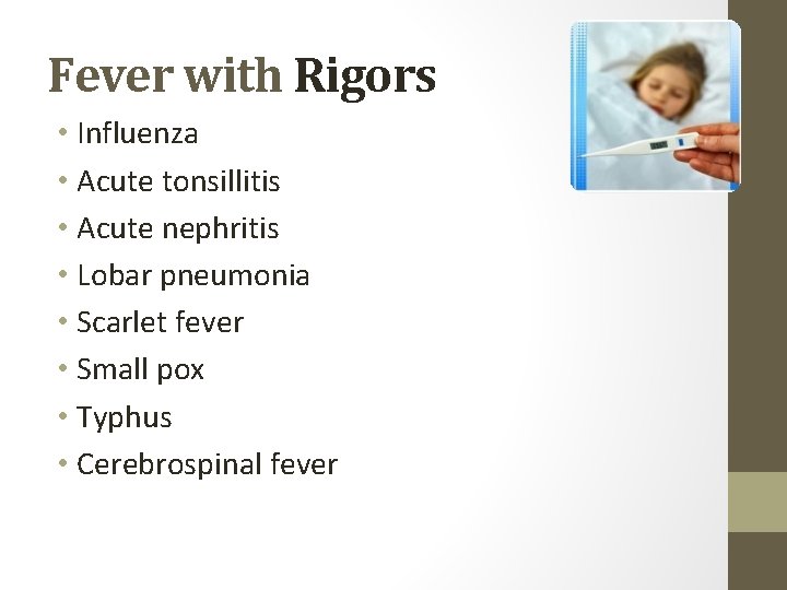 Fever with Rigors • Influenza • Acute tonsillitis • Acute nephritis • Lobar pneumonia