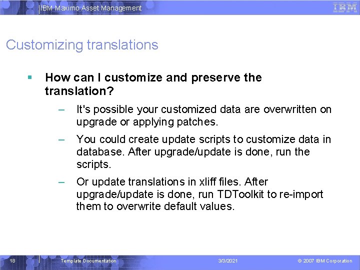 IBM Maximo Asset Management Customizing translations 18 How can I customize and preserve the