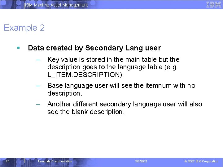 IBM Maximo Asset Management Example 2 24 Data created by Secondary Lang user –