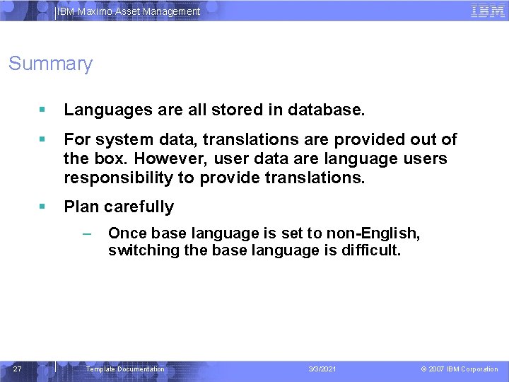 IBM Maximo Asset Management Summary Languages are all stored in database. For system data,