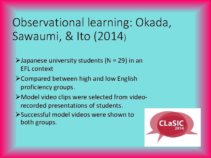 Observational learning: Okada, Sawaumi, & Ito (2014) ØJapanese university students (N = 29) in