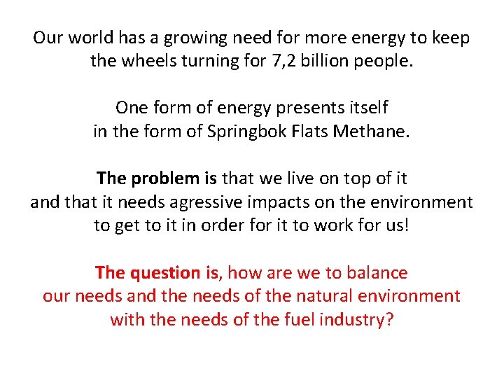 Our world has a growing need for more energy to keep the wheels turning