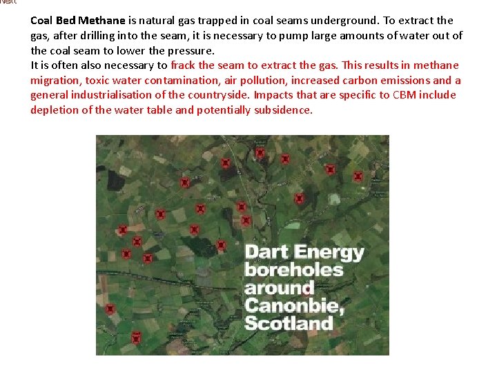 Next Coal Bed Methane is natural gas trapped in coal seams underground. To extract