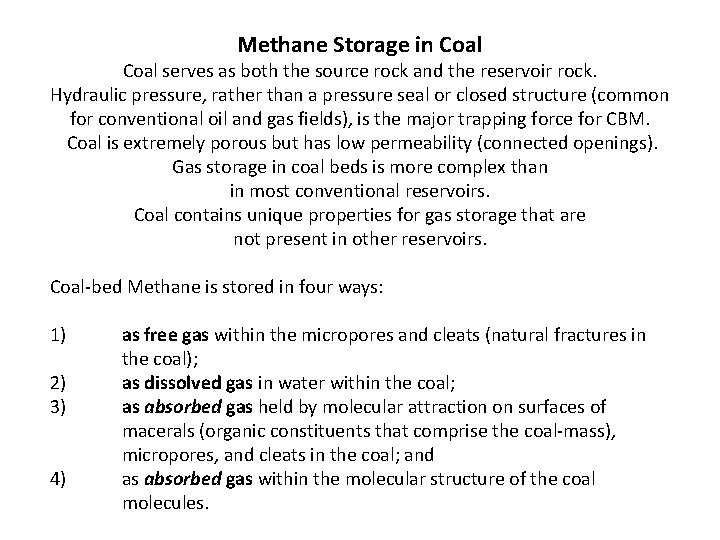 Methane Storage in Coal serves as both the source rock and the reservoir rock.