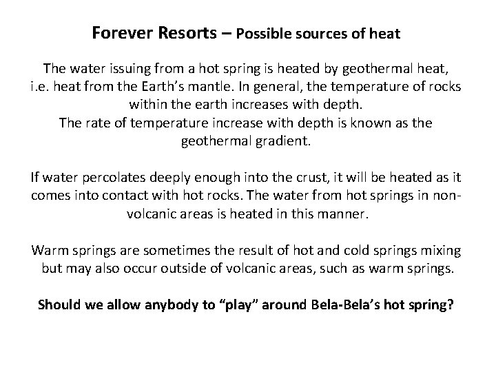 Forever Resorts – Possible sources of heat The water issuing from a hot spring