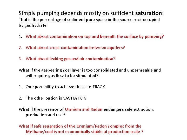 Simply pumping depends mostly on sufficient saturation: That is the percentage of sediment pore