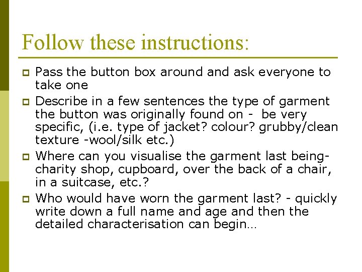 Follow these instructions: p p Pass the button box around ask everyone to take