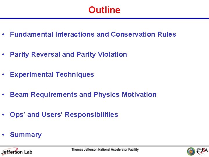 Outline • Fundamental Interactions and Conservation Rules • Parity Reversal and Parity Violation •