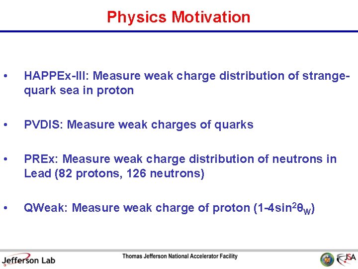 Physics Motivation • HAPPEx-III: Measure weak charge distribution of strangequark sea in proton •