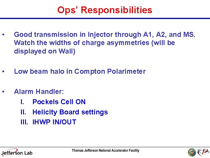 Ops’ Responsibilities • Good transmission in Injector through A 1, A 2, and MS.