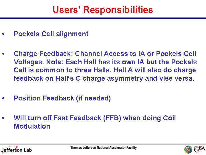 Users’ Responsibilities • Pockels Cell alignment • Charge Feedback: Channel Access to IA or