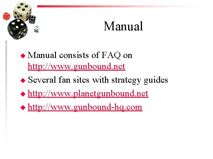 Manual u Manual consists of FAQ on http: //www. gunbound. net u Several fan