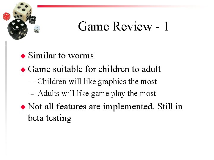 Game Review - 1 u Similar to worms u Game suitable for children to