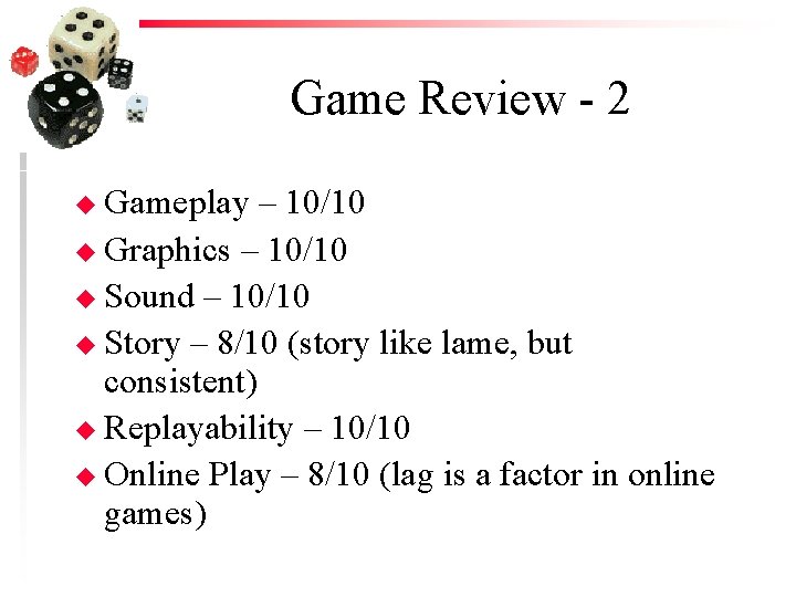 Game Review - 2 u Gameplay – 10/10 u Graphics – 10/10 u Sound