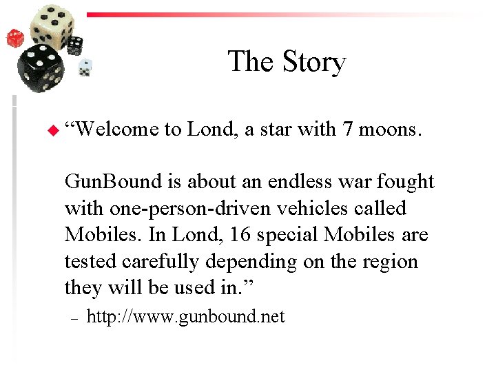 The Story u “Welcome to Lond, a star with 7 moons. Gun. Bound is