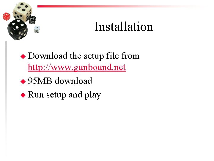 Installation u Download the setup file from http: //www. gunbound. net u 95 MB