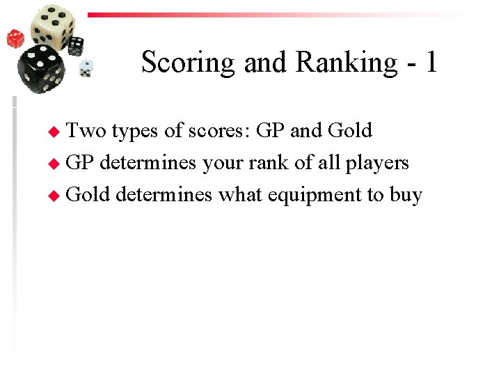 Scoring and Ranking - 1 u Two types of scores: GP and Gold u