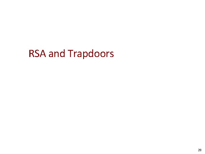 RSA and Trapdoors 28 