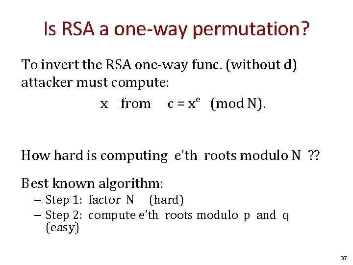 Is RSA a one-way permutation? To invert the RSA one-way func. (without d) attacker