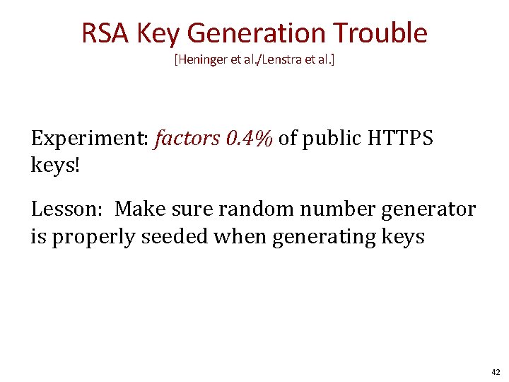 RSA Key Generation Trouble [Heninger et al. /Lenstra et al. ] Experiment: factors 0.