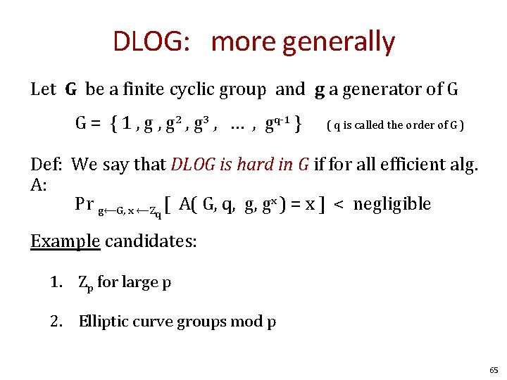 DLOG: more generally Let G be a finite cyclic group and g a generator